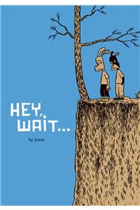 Hey, Wait...