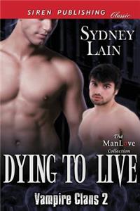Dying to Live [Vampire Clans 2] (Siren Publishing Classic Manlove)