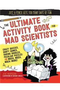 The Ultimate Activity Book for Mad Scientists