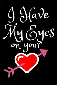 I Have My Eyes On Your Heart