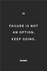 failure is not an option keep going