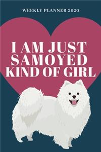 I Am Just Samoyed Kind of Girl - 2020 Weekly Planner
