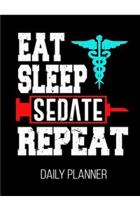 Eat Sleep Sedate Repeat Daily Planner