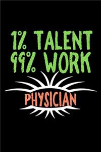 1% Talent. 99% work. Physician