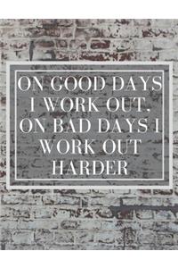 On Good Days I work Out, On Bad Days I work Out Harder: Inspirational Quote Sketchbook