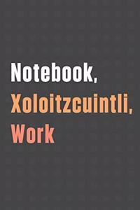 Notebook, Xoloitzcuintli, Work