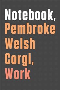 Notebook, Pembroke Welsh Corgi, Work