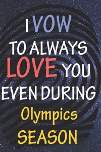 I VOW TO ALWAYS LOVE YOU EVEN DURING Olympics SEASON