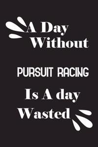 A day without pursuit racing is a day wasted