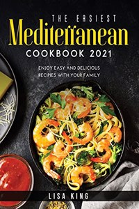 The Easiest Mediterranean Cookbook 2021