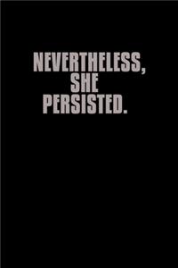 Nevertheless. She Persisted.