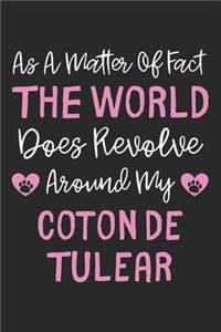 As A Matter Of Fact The World Does Revolve Around My Coton de Tulear