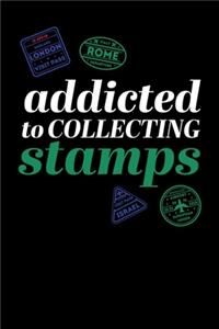 Addicted To Collecting Stamps