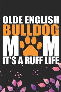 Olde English Bulldog Mom It's A Ruff Life