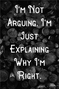 I'm not Arguing. I'm Just Explaining Why I'm Right.