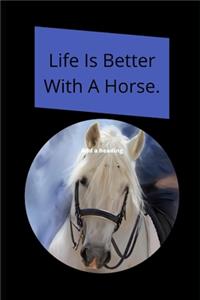 Life Is Better With A Horse