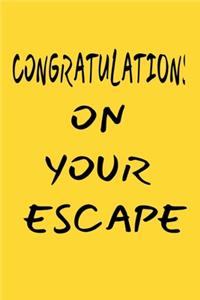 Congratulations On Your Escape