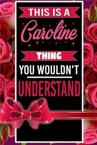 This is A Caroline Thing You wouldn't understand personalized name notebook for girls and women