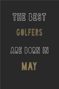 The Best golfers are Born in May journal