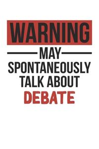 Warning May Spontaneously Talk About DEBATE Notebook DEBATE Lovers OBSESSION Notebook A beautiful