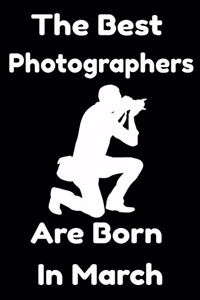 The Best Photographers Are Born In March