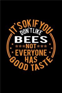 It's Ok If You Don't Like Bees Not Everyone Has Good Taste