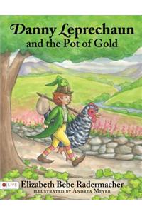 Danny Leprechaun and the Pot of Gold