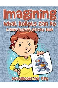 Imagining What Robots Can Do