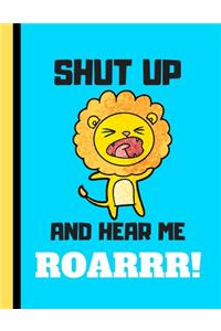 Shut Up and Hear Me Roar