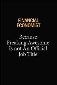 Financial economist Because Freaking Awesome Is Not An Official Job Title