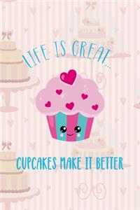 Life Is Great... Cupcakes Make It Better