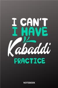 I cant I have Kabaddi practice Notebook