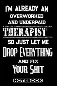 I'm Already An Overworked And Underpaid Therapist. So Just Let Me Drop Everything And Fix Your Shit!