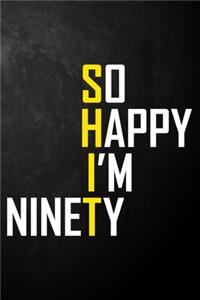 So Happy I'm Ninety