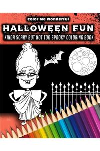 Halloween Fun Kinda Scary But Not Too Spooky Coloring Book