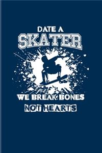 Date A Skater We Break Bones Not Hearts: Funny Skating Quote 2020 Planner - Weekly & Monthly Pocket Calendar - 6x9 Softcover Organizer - For Skater & Streetart Fans