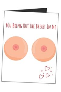You Bring Out The Breast In Me
