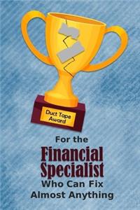 For the Financial Specialist Who Can Fix Almost Anything - Duct Tape Award