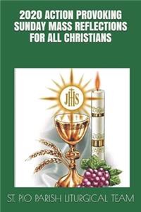2020 Action Provoking Sunday Mass Reflections for All Christians