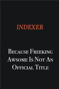 Indexer because freeking awsome is not an official title