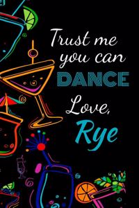 Trust me you can dance love, rye