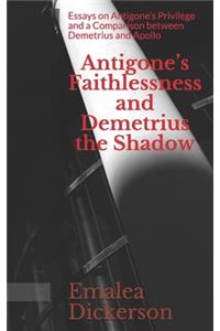 Antigone's Faithlessness and Demetrius the Shadow