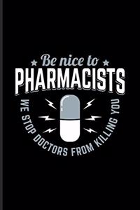 Be Nice To The Pharmacists We Stop Doctors From Killing You
