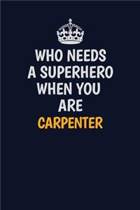 Who Needs A Superhero When You Are Carpenter