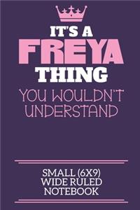 It's A Freya Thing You Wouldn't Understand Small (6x9) Wide Ruled Notebook