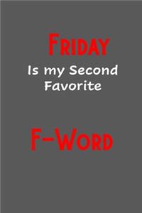 Friday is my second favorite F-Word