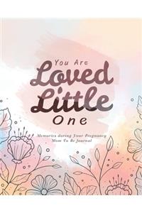 You Are Loved Little One