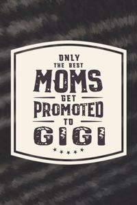 Only The Best Moms Get Promoted To Gigi