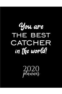 You Are The Best Catcher In The World! 2020 Planner: Nice 2020 Calendar for Catcher - Christmas Gift Idea for Catcher - Catcher Journal for 2020 - 120 pages 8.5x11 inches