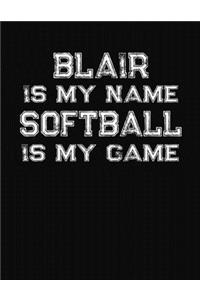 Blair Is My Name Softball Is My Game